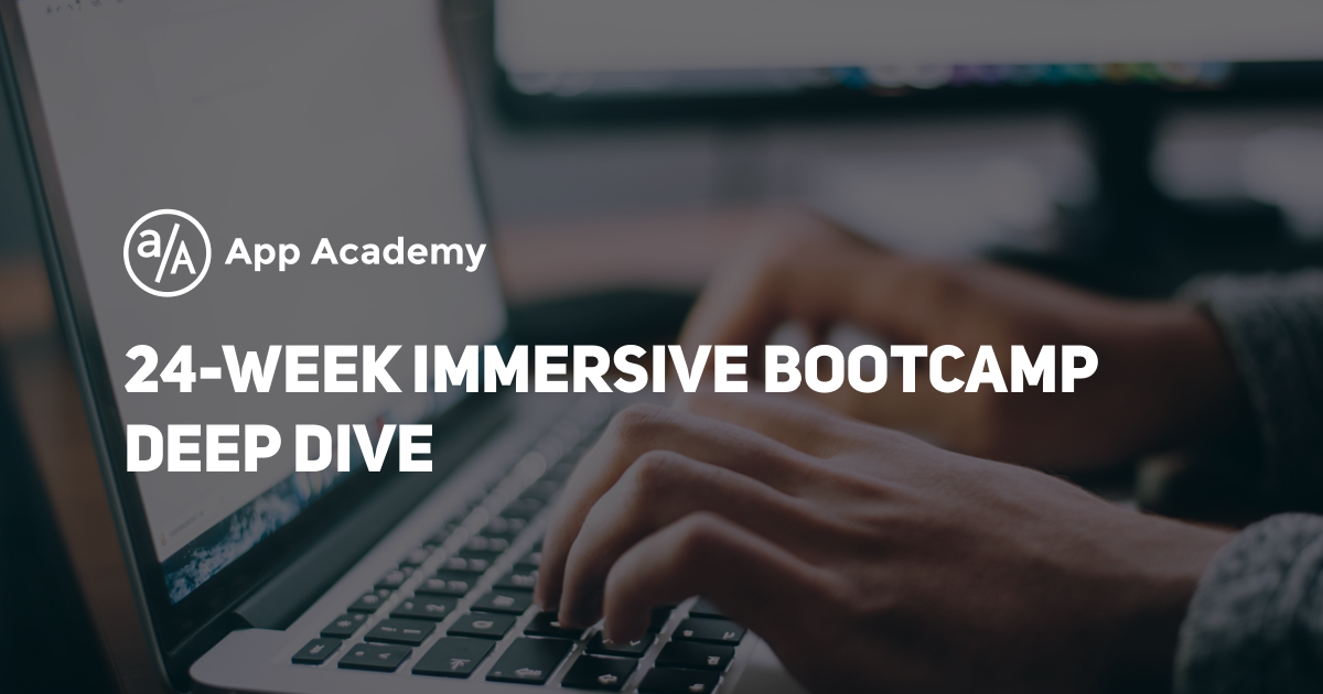 A Deep Dive Into App Academys 24-week Software Engineering Immersive Bootcamp - The Cohort By App Academy