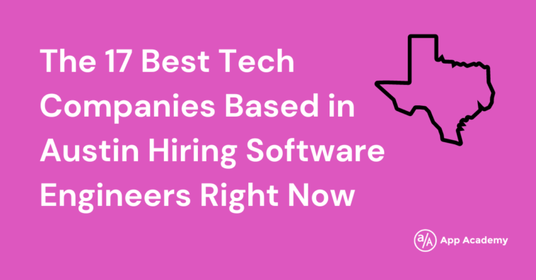 The 17 Best Tech Companies in Austin Hiring Software Engineers Right ...
